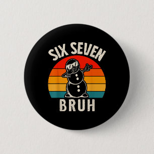 Sechs Sieben Bruh Schneemann 67 Meme Sechs Sieben  Button