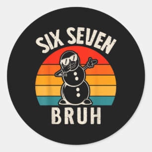 Sechs Sieben Bruh Schneemann 67 Meme Sechs Sieben Runder Aufkleber