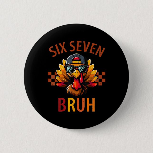 Sechs Sieben Bruh Truthahn Erntedankfest 67 Meme G Button (Vorderseite)