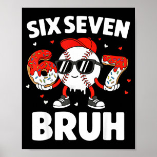 Sechs Sieben Bruh Valentins Baseball Kinder 67 Val Poster