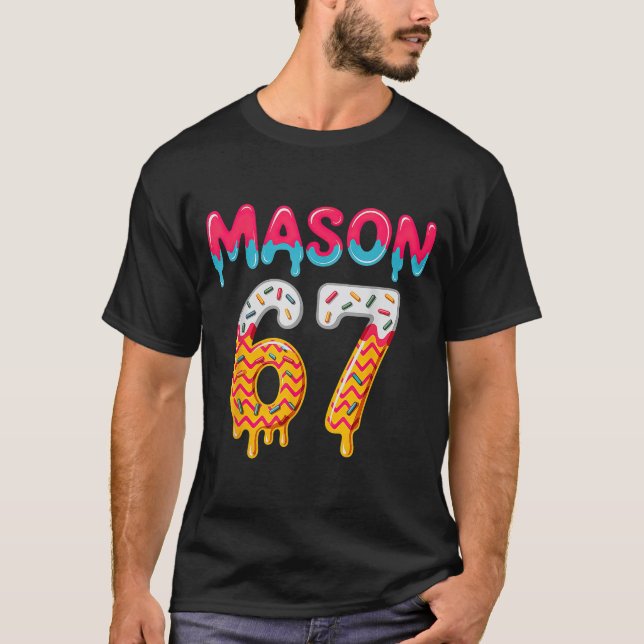 Sechs Sieben Eis Drip 67 Mason Meme  T-Shirt (Vorderseite)
