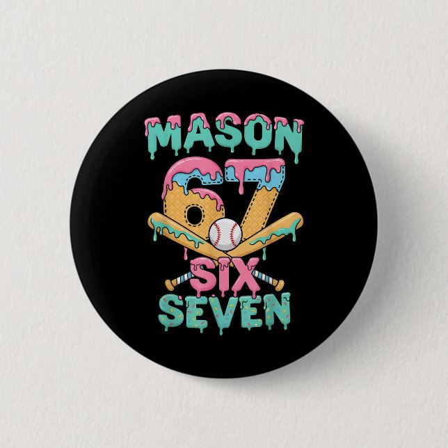 Sechs Sieben Meme Mason Eiscreme-Tropf Funny Byseb Button (Vorderseite)