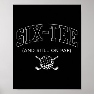 Sechs T-Shirt und immer noch auf Par - 60. Geburts Poster