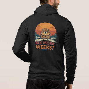 Sechs weitere Wochen? Funny Groundhog Day Hoodie