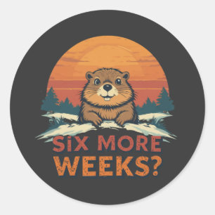 Sechs weitere Wochen? Funny Groundhog Day Runder Aufkleber