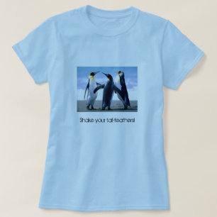 "Secouez vos queue-plumes !" T-shirt de pingouin