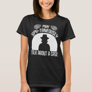 Secret Spy Private Eye Crimescene Ermittler Mai T-Shirt