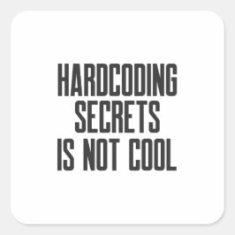 Secure Coding Hardcoding Secrets Is Not Cool Quadratischer Aufkleber