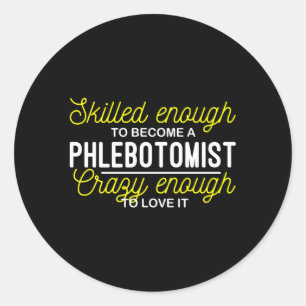 Sed genug, um ein Phlebotomist Phlebotomy zu werde Runder Aufkleber