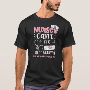 Sedate Nurses können nicht stupid beheben, aber wi T-Shirt