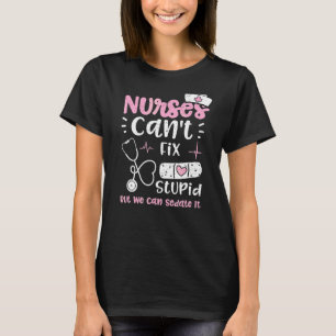 Sedate Nurses können nicht stupid beheben, aber wi T-Shirt