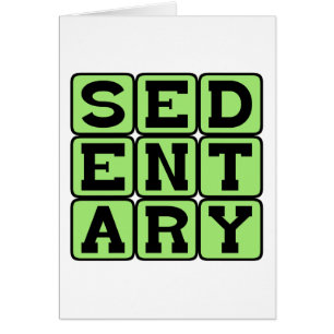 Sedentary, Lazy Lifestyle