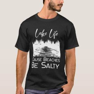 See Life verursacht, dass die Strände salzig sind T-Shirt