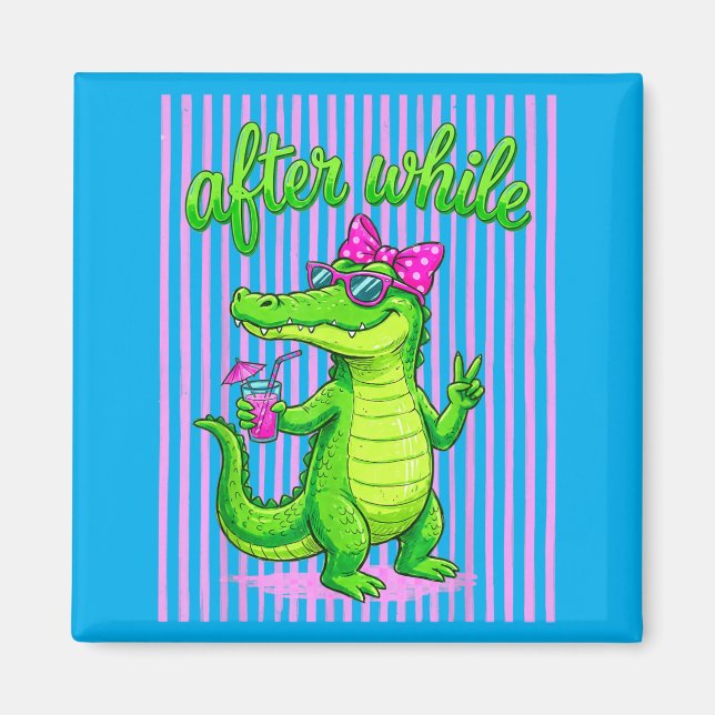 See Ya Gator After While Crocodile Lustiger Alliga Magnet (Vorne)