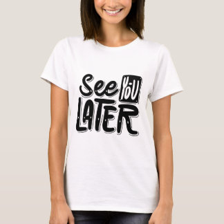 See You Later T-Shirt – Entspannte & Spielerei Gra
