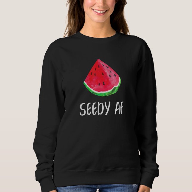 Seedy AF Watermelon Sommer Melon Sweatshirt (Vorderseite)