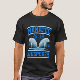 Seekühe Manatees Liebhaber Manatee Flüsterer T-Shirt