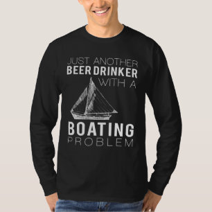 Segeln ins Lachen: Nur noch ein Bier trinken w T-Shirt