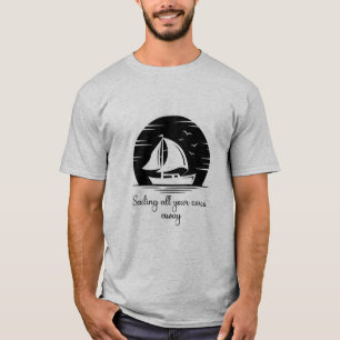 Segelschiff Sailboat Yacht Inspiration Zitat T-Shirt