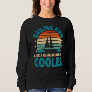 Segeltörn wie ein normaler Vater, aber Cooler sege Sweatshirt