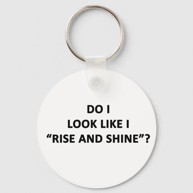 Sehe ich aus, als ob ich aufstehe und schwinde? schlüsselanhänger (Vorderseite)