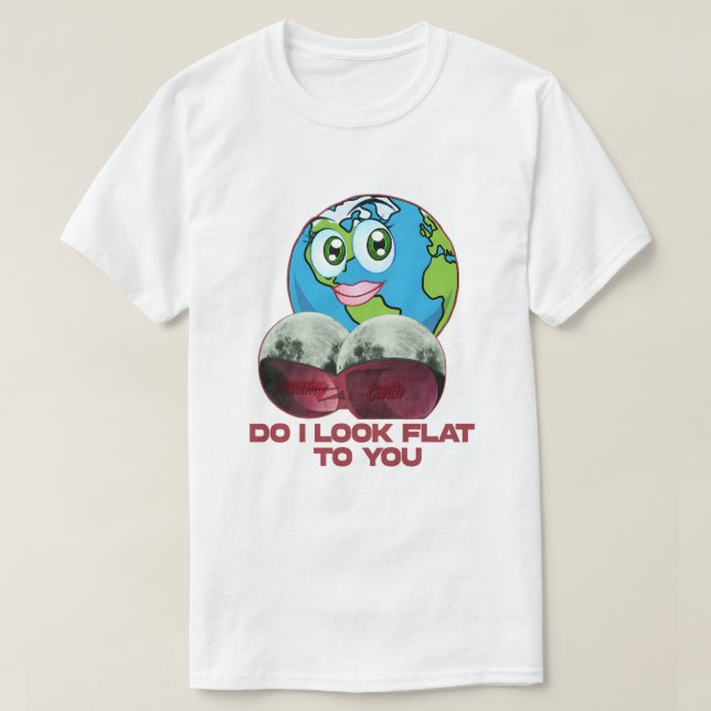 Sehe ich dir gegenüber flach aus - Earth Funny T-Shirt (Design vorne)