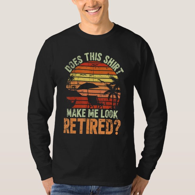 Sehe ich so müde aus für eine Rente T-Shirt (Vorderseite)
