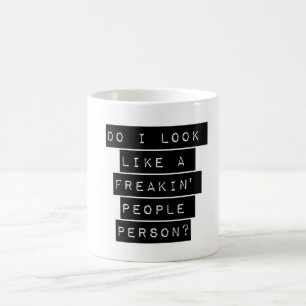 Sehe ich wie ein Freakin-Mensch aus? Kaffeetasse