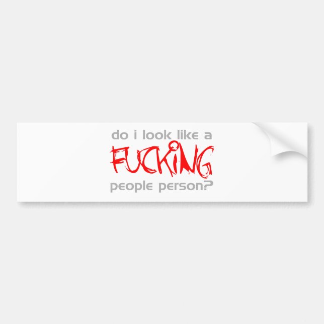 Sehe ich wie eine F *** ing Leute-Person aus? - Autoaufkleber (Vorne)