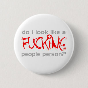 Sehe ich wie eine F *** ing Leute-Person aus? - Button