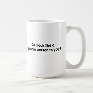 Sehe ich wie eine Leute-Person zu Ihnen aus? Kaffeetasse