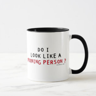 Sehe ich wie eine Morgen-Person aus? Tasse