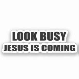 Sehen Sie beschäftigt Jesus kommt Aufkleber