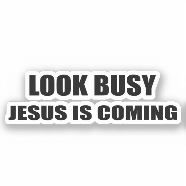 Sehen Sie beschäftigt Jesus kommt Aufkleber (Vorderseite)