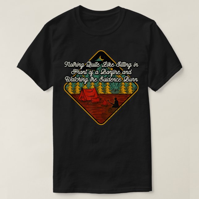 Sehen Sie die Beweise Burn Camping Funny Camper Hu T-Shirt (Design vorne)