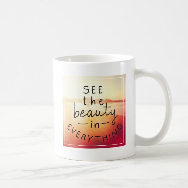 Sehen Sie die Schönheit in alles Kaffeetasse (Rechts)