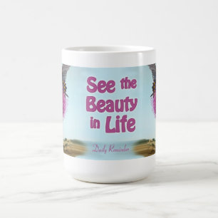 Sehen Sie die Schönheit in der Leben-Tasse Kaffeetasse
