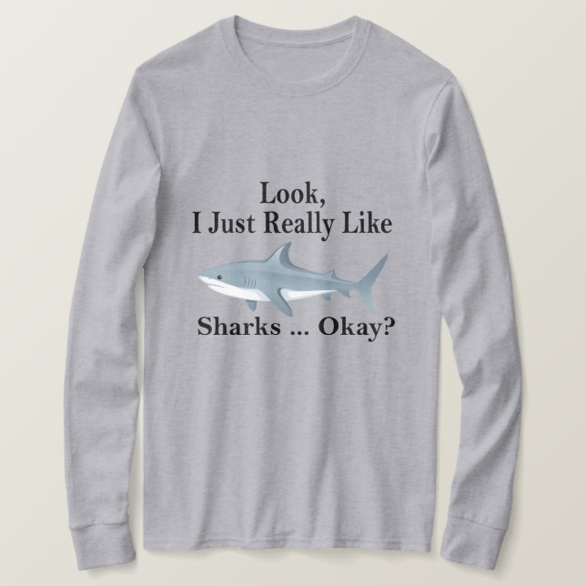 Sehen Sie, ich mag Haie wirklich. Funny Shark T-Shirt (Design vorne)