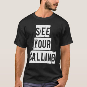 Sehen Sie Ihre anrufende inspirierende religiöse C T-Shirt