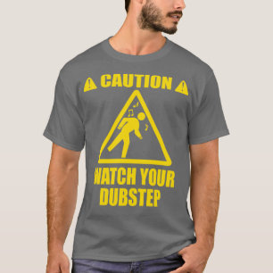 Sehen Sie Ihren Dubstep T-Shirt