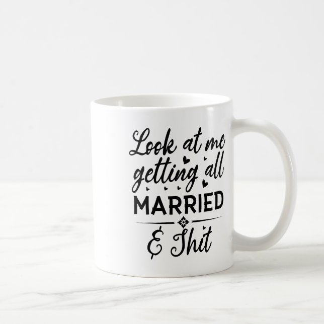 Sehen Sie mich an, wie ich alle Verheiratete Ehefr Kaffeetasse (Rechts)