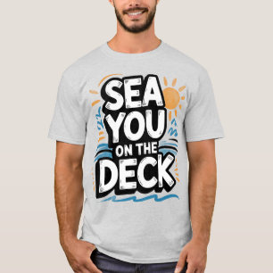 Sehen Sie sich auf dem Deck T-Shirt