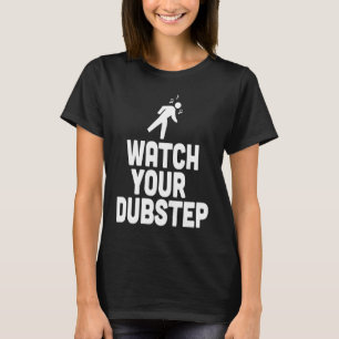 Sehen Sie sich Ihr Dubstep New Age Movement Music  T-Shirt