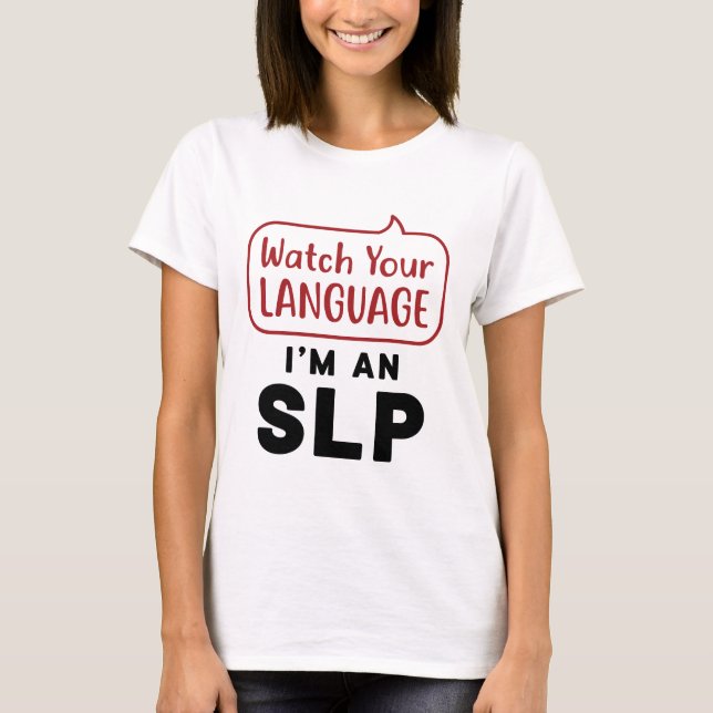 Sehen Sie sich Ihre Sprache an, ich bin eine SLP T-Shirt (Vorderseite)