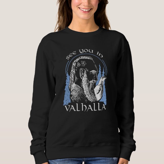 Sehen Sie sich in Valhalla  Krieger Wikinger Sweatshirt (Vorderseite)