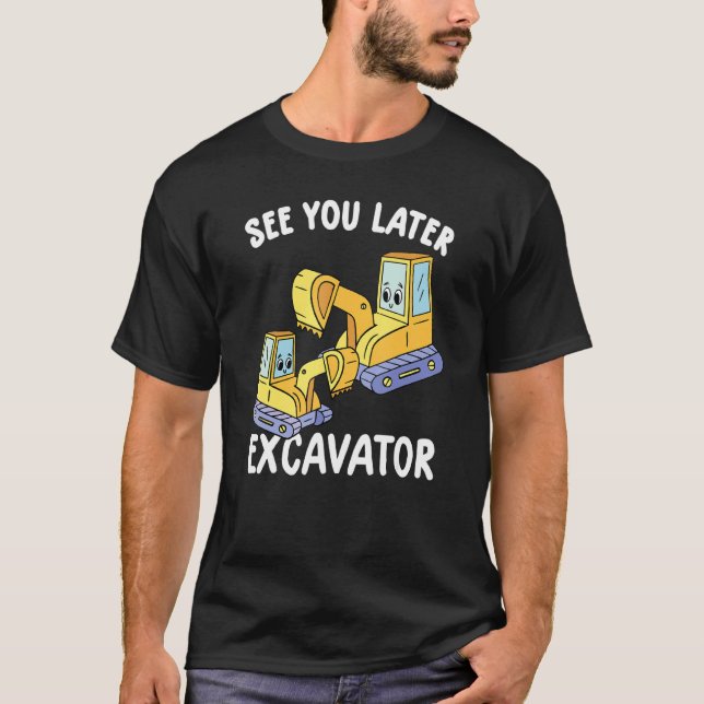 Sehen Sie sich später Bagger Funny Kleinkind Bagge T-Shirt (Vorderseite)