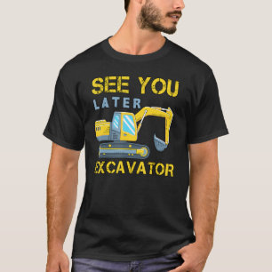 Sehen Sie sich später Bagger Kleinkind Junge Kinde T-Shirt