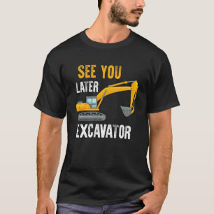 Sehen Sie sich später Bagger Kleinkind Junge Kinde T-Shirt