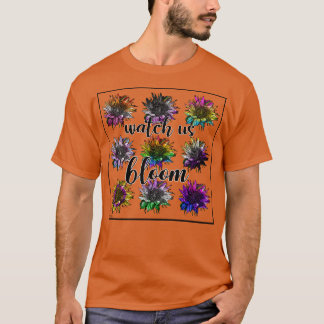 Sehen Sie uns Bloom 1 an T-Shirt