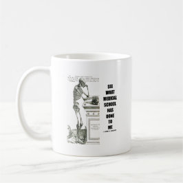 Sehen Sie, was Medizinische Fakultät mich angetan Kaffeetasse